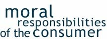 Moral Responsibilities of the Consumer